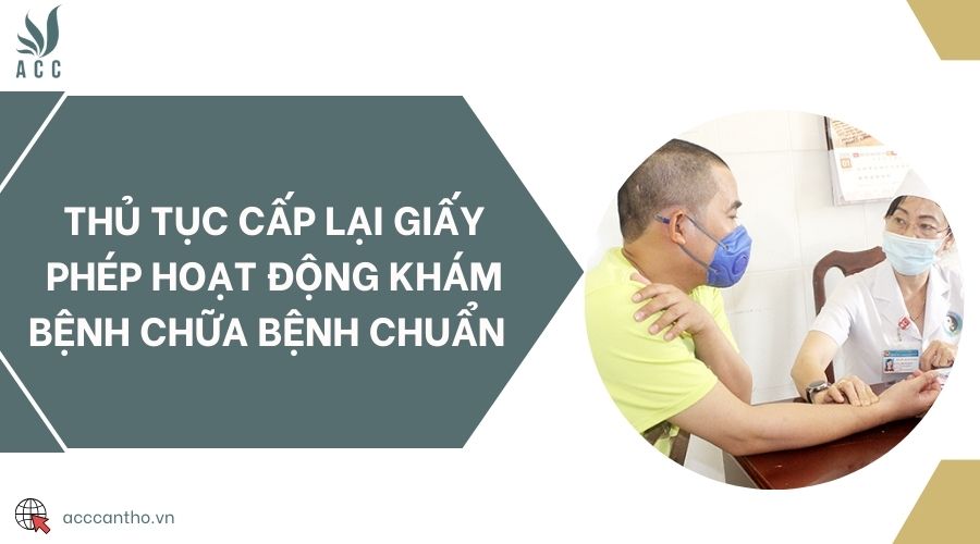 Thủ tục cấp lại giấy phép hoạt động khám bệnh chữa bệnh chuẩn 