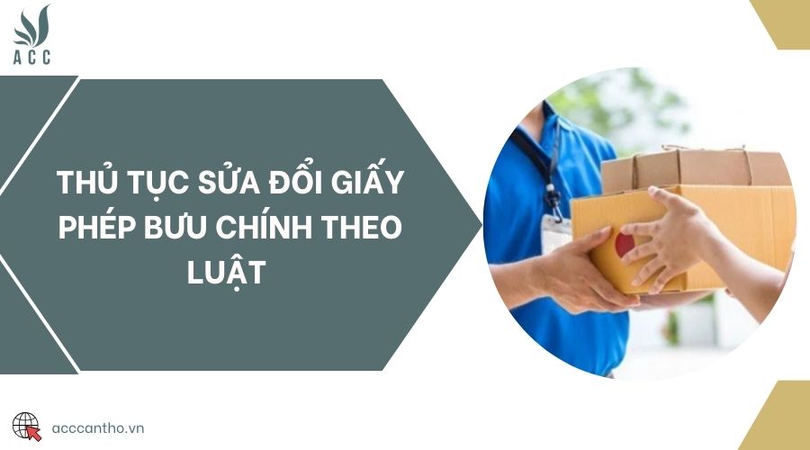 Thủ tục sửa đổi giấy phép bưu chính theo luật 