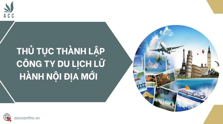Thủ tục thành lập công ty du lịch lữ hành nội địa mới 