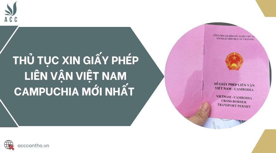Thủ tục xin giấy phép liên vận Việt Nam Campuchia mới nhất 