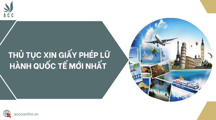 Thủ tục xin giấy phép lữ hành quốc tế mới nhất 
