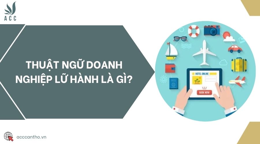 Thuật ngữ doanh nghiệp lữ hành là gì?
