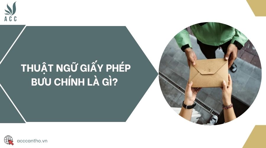 Thuật ngữ giấy phép bưu chính là gì? 