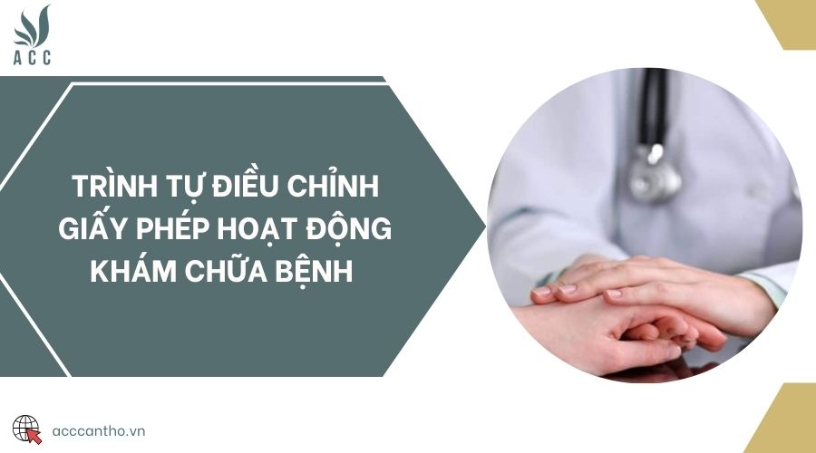 Trình tự điều chỉnh giấy phép hoạt động khám chữa bệnh 