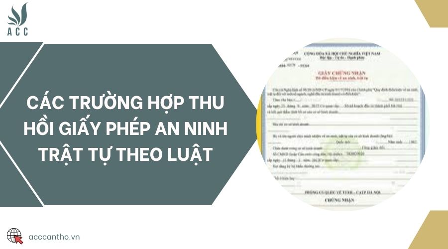 Các trường hợp thu hồi giấy phép an ninh trật tự theo luật
