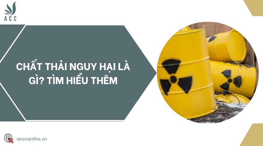 Chất thải nguy hại là gì? fv88 vn