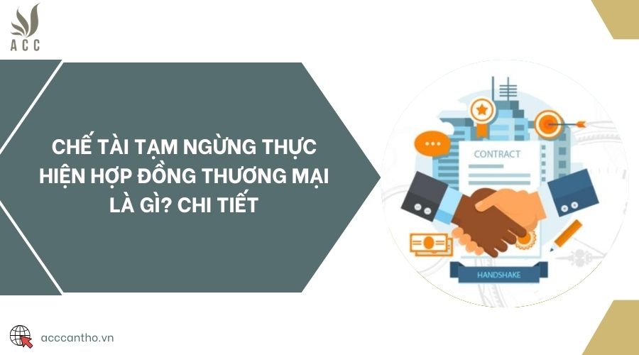 Chế tài tạm ngừng thực hiện hợp đồng thương mại là gì? Chi tiết