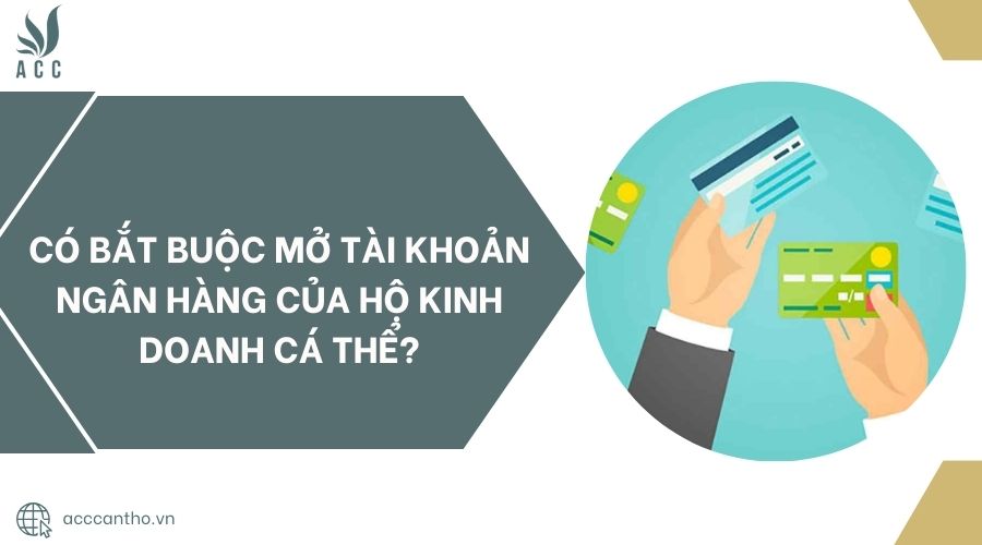 Có bắt buộc mở tài khoản ngân hàng của hộ fv888 cá thể?