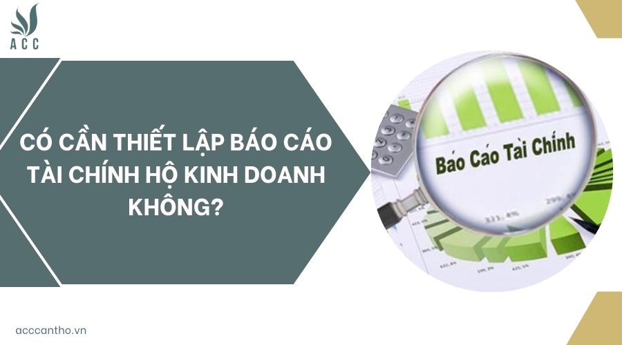 Có cần thiết lập báo cáo tài chính hộ fv888 không?