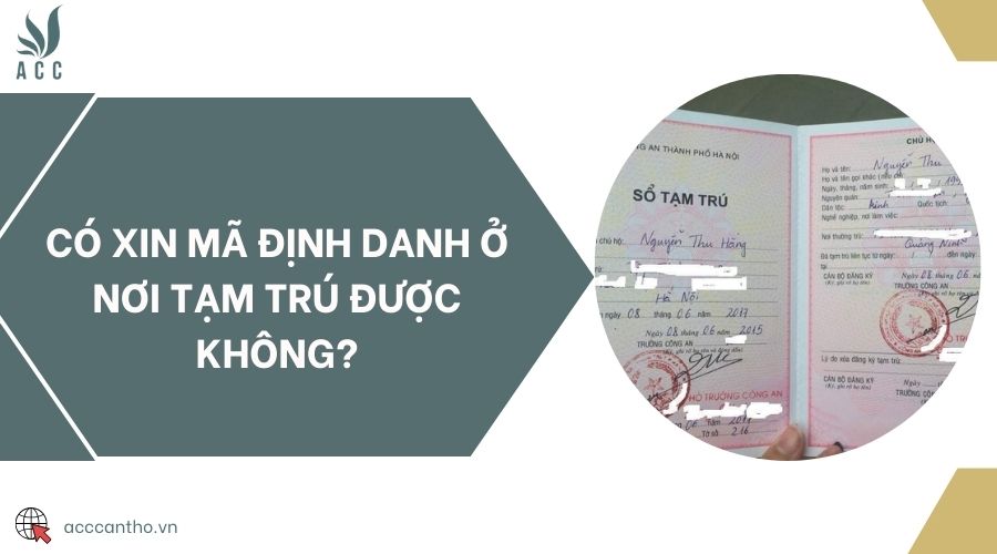 Có xin mã định danh ở nơi tạm trú được không?