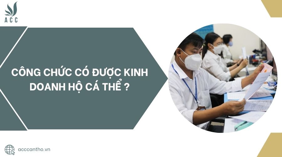 Công chức có được fv888 hộ cá thể ?