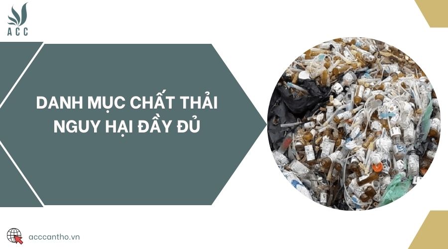 Danh mục chất thải nguy hại đầy đủ