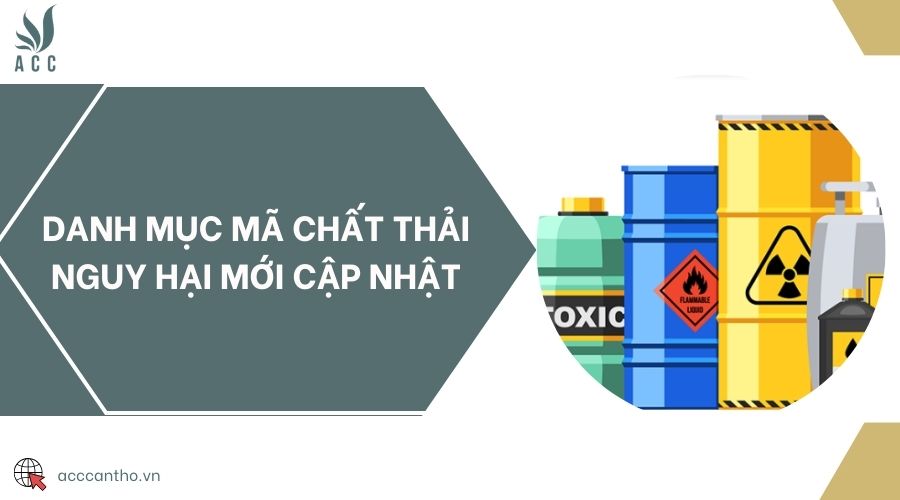 Danh mục mã chất thải nguy hại mới cập nhật