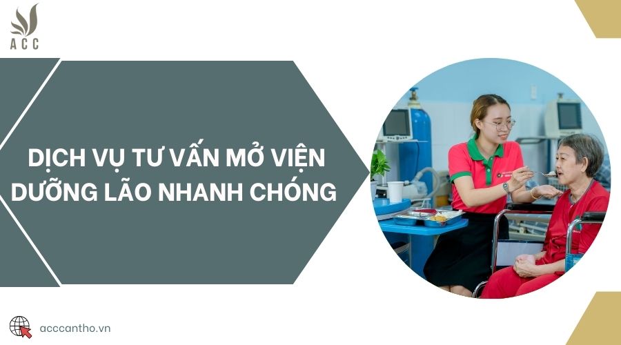Dịch vụ tư vấn mở viện dưỡng lão nhanh chóng 