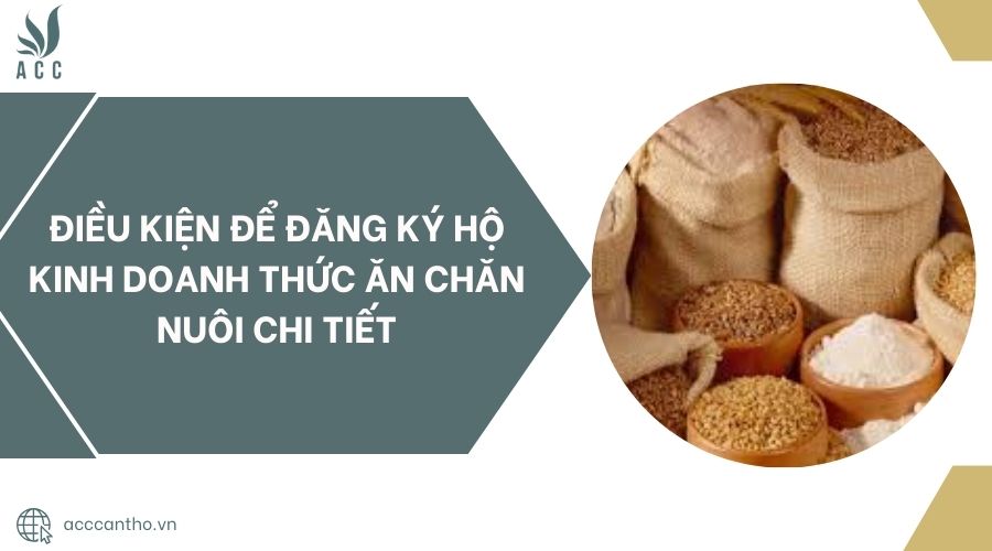 Điều kiện để đăng ký hộ fv888 thức ăn chăn nuôi chi tiết