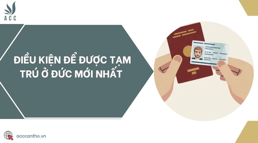 Điều kiện để được tạm trú ở Đức mới nhất 