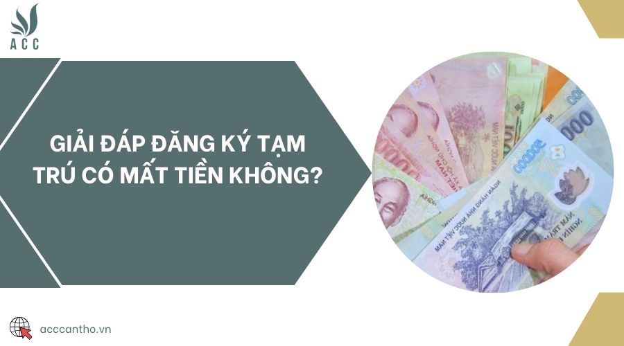 Giải đáp đăng ký tạm trú có mất tiền không?