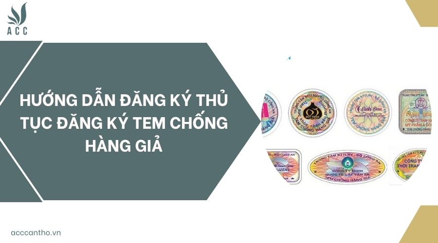 Hướng dẫn đăng ký thủ tục đăng ký tem chống hàng giả