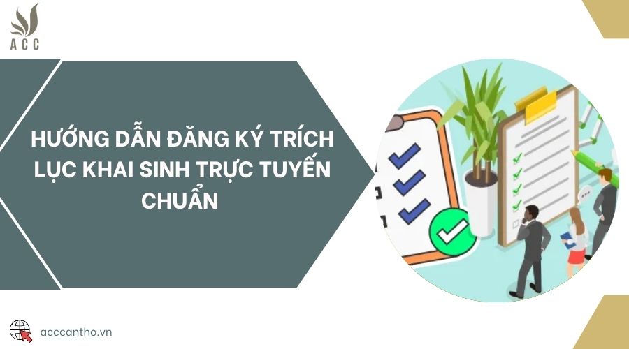 Hướng dẫn đăng ký trích lục khai sinh trực tuyến chuẩn 