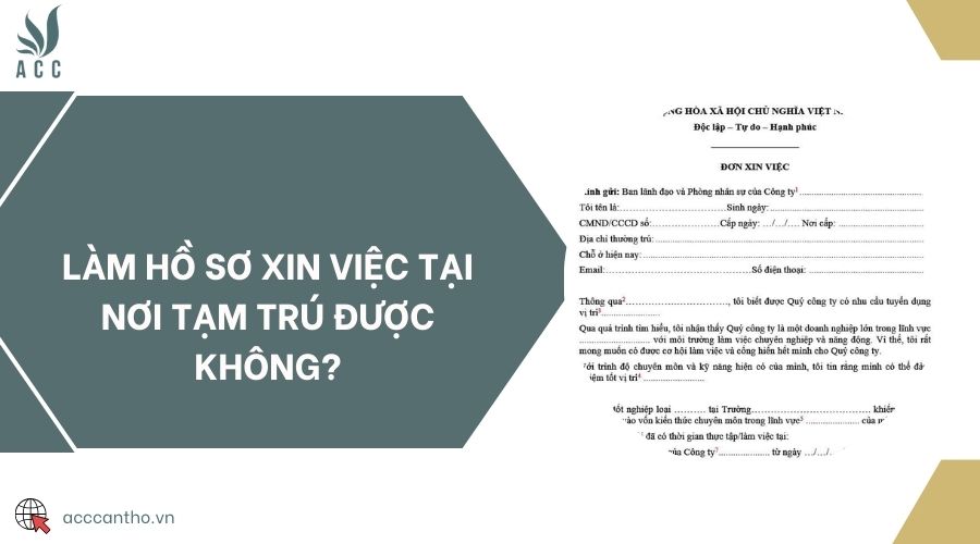 Làm hồ sơ xin việc tại nơi tạm trú được không?