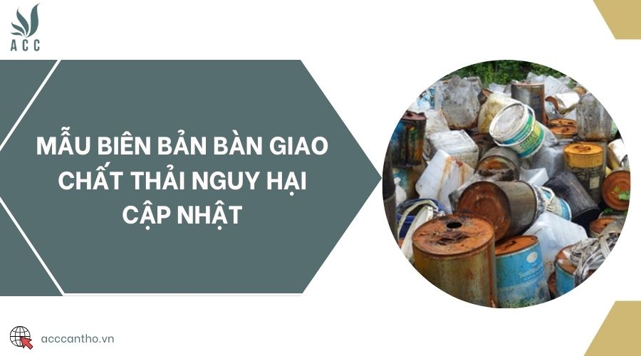 Mẫu biên bản bàn giao chất thải nguy hại cập nhật