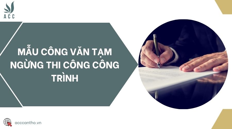 Mẫu công văn tạm ngừng thi công công trình
