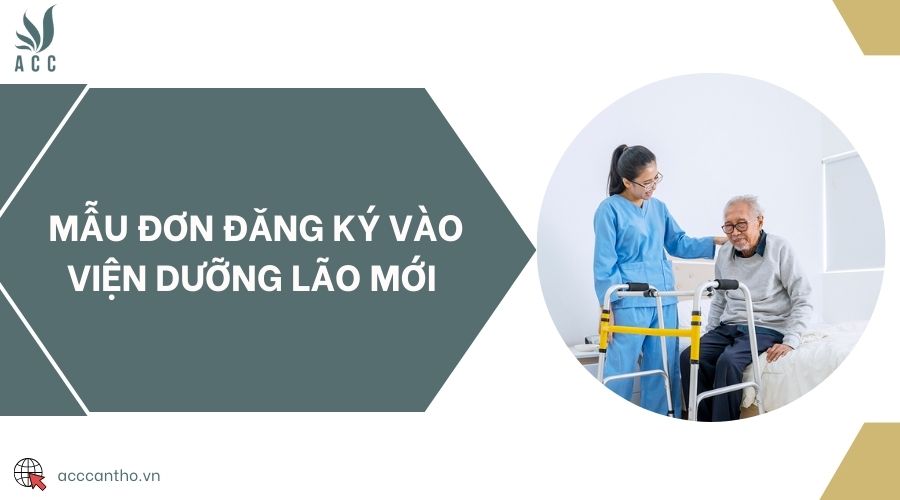 Mẫu đơn đăng ký vào viện dưỡng lão mới 