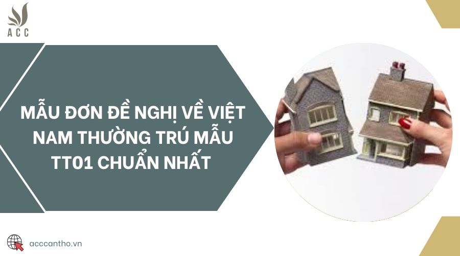 Mẫu đơn đề nghị về Việt Nam thường trú mẫu TT01 chuẩn nhất 