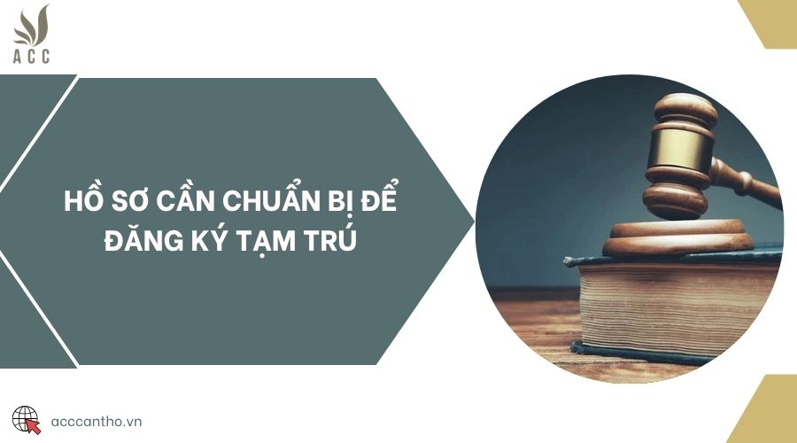 Hồ sơ cần chuẩn bị để đăng ký tạm trú