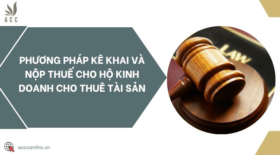Phương pháp kê khai và nộp thuế cho hộ fv888 cho thuê tài sản