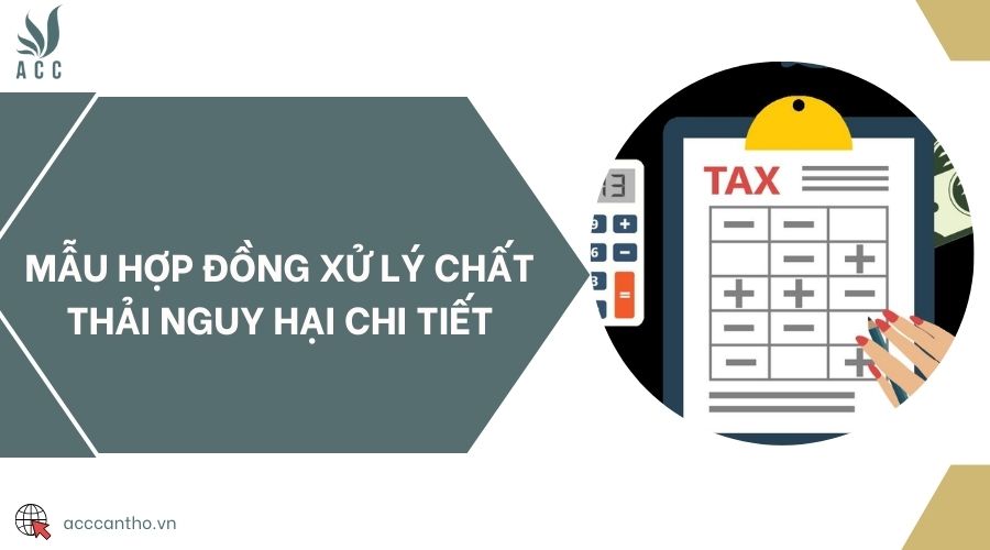 Mẫu hợp đồng xử lý chất thải nguy hại chi tiết