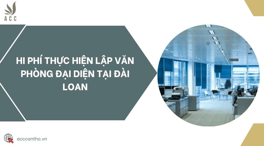 Chi phí thực hiện lập văn phòng đại diện tại Đài Loan