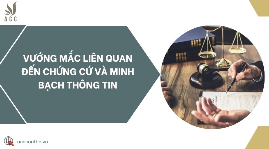 Vướng mắc liên quan đến chứng cứ và minh bạch thông tin