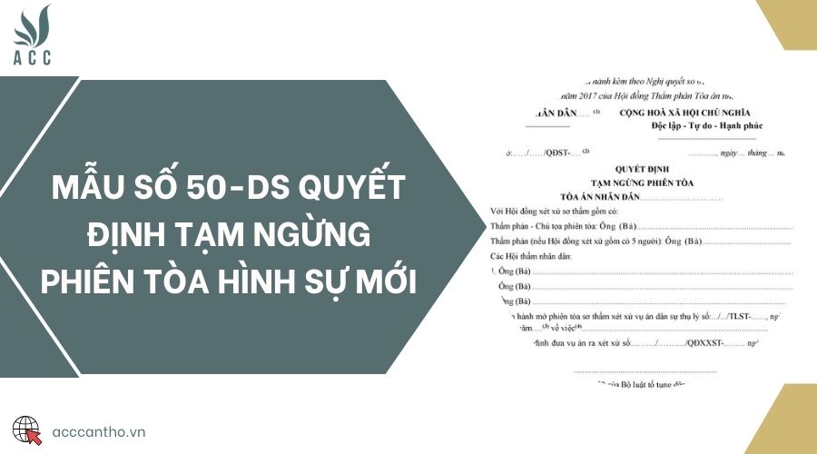 Mẫu số 50-DS quyết định tạm ngừng phiên tòa hình sự mới 