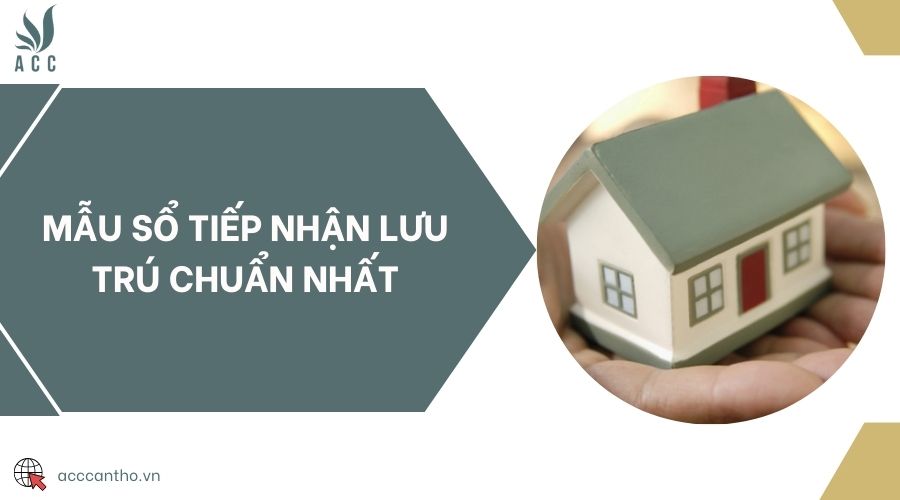 Mẫu sổ tiếp nhận lưu trú chuẩn nhất 