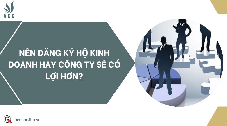 Nên đăng ký hộ fv888 hay công ty sẽ có lợi hơn?