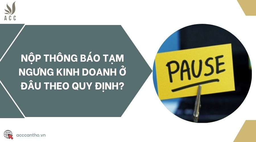 Nộp thông báo tạm ngưng fv888 ở đâu theo quy định?