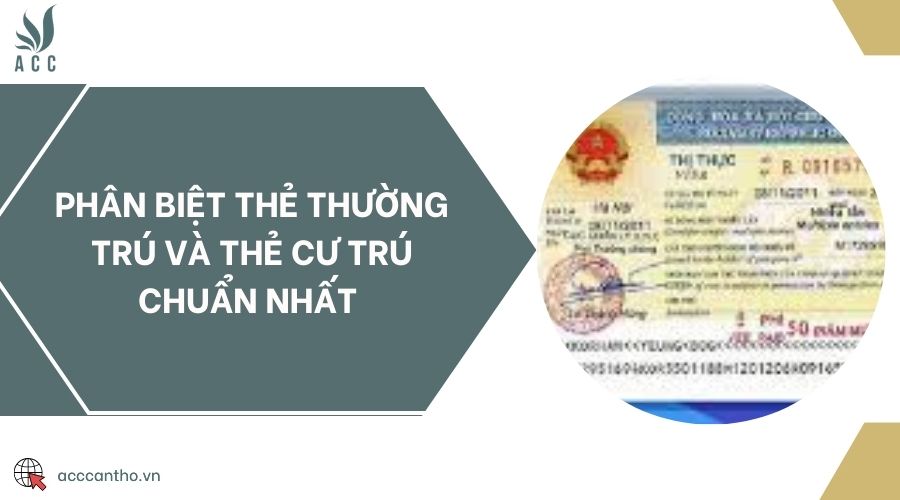 Phân biệt thẻ thường trú và thẻ cư trú chuẩn nhất 