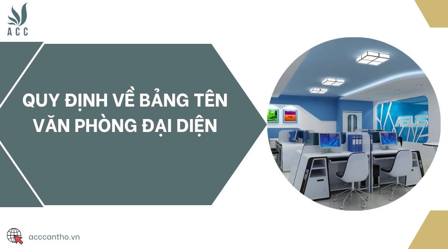 Quy định về bảng tên văn phòng đại diện
