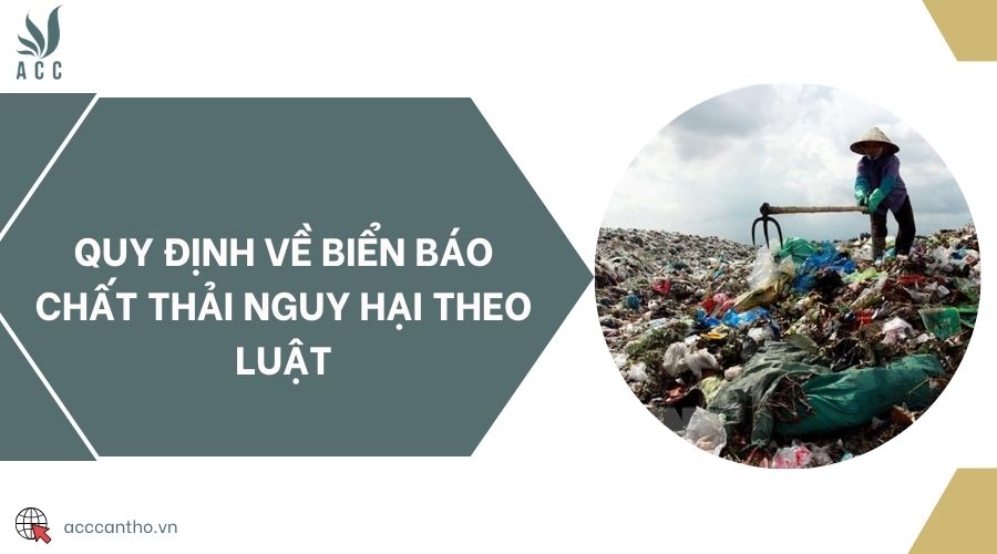Quy định về biển báo chất thải nguy hại theo luật