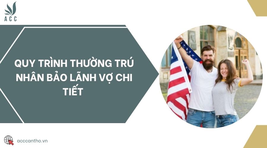 Quy trình thường trú nhân bảo lãnh vợ chi tiết 