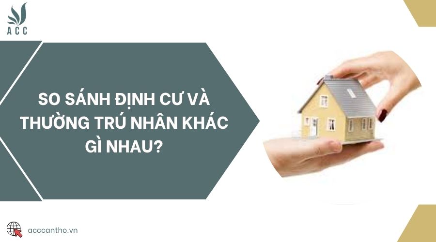 So sánh định cư và thường trú nhân khác gì nhau?