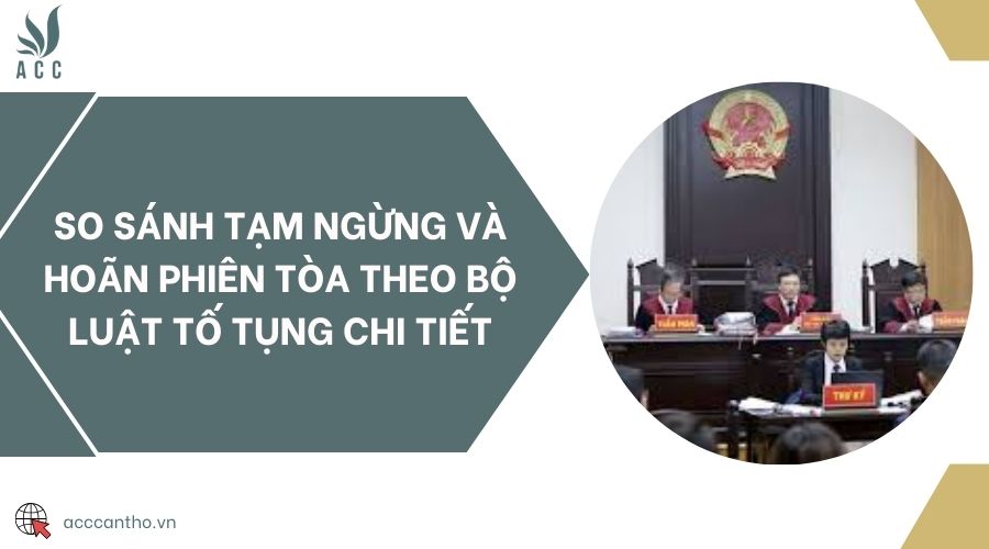So sánh tạm ngừng và hoãn phiên tòa theo bộ luật tố tụng chi tiết