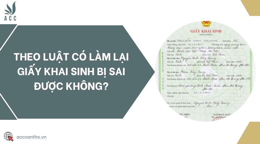 Theo luật có làm lại giấy khai sinh bị sai được không?