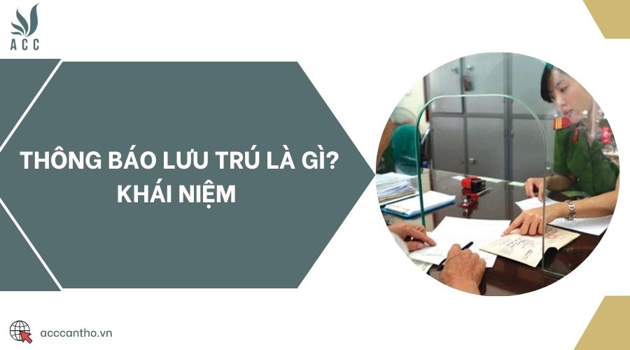 Thông báo lưu trú là gì? Khái niệm 