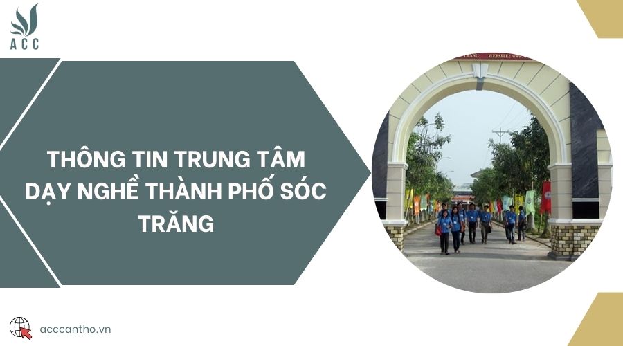 Thông tin Trung tâm Dạy nghề thành phố Sóc Trăng