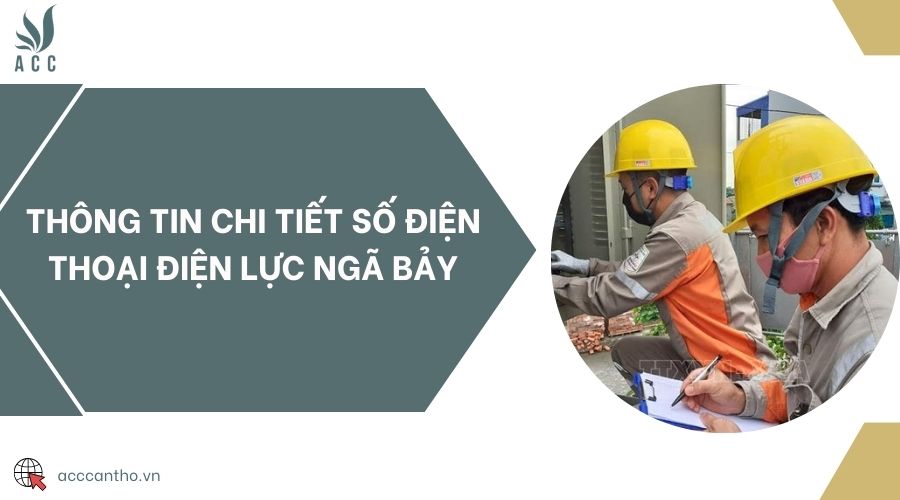 Thông tin chi tiết Số điện thoại Điện lực Ngã Bảy