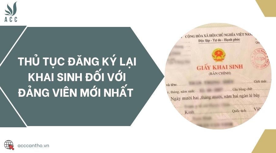Thủ tục đăng ký lại khai sinh đối với đảng viên mới nhất 