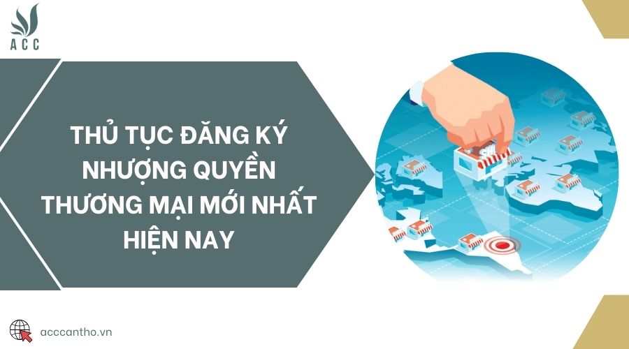 Thủ tục đăng ký nhượng quyền thương mại mới nhất hiện nay