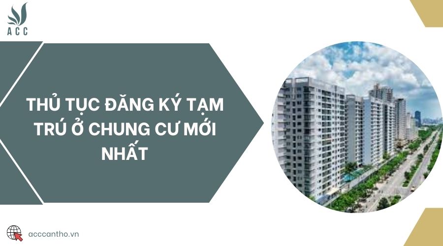 Thủ tục đăng ký tạm trú ở chung cư mới nhất 